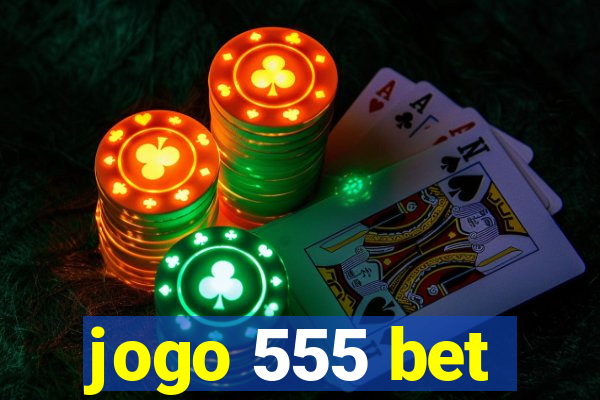 jogo 555 bet